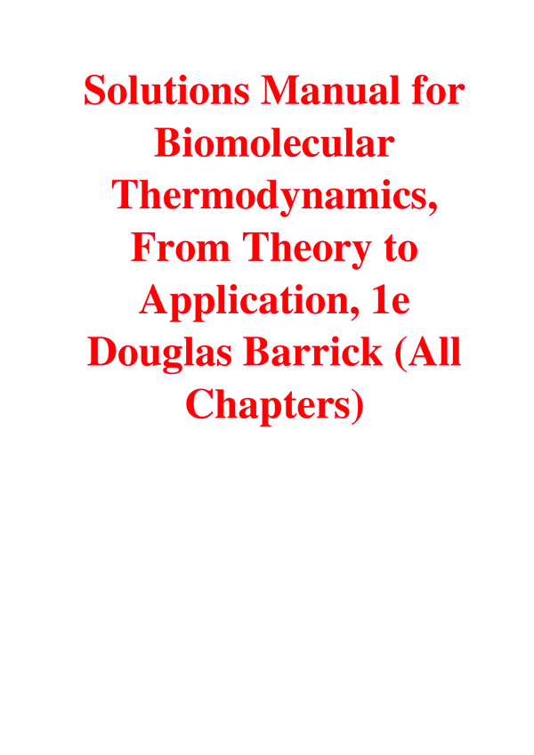 Solutions Manual For Biomolecular Thermodynamics, From Theory 1st Edition By Douglas Barrick