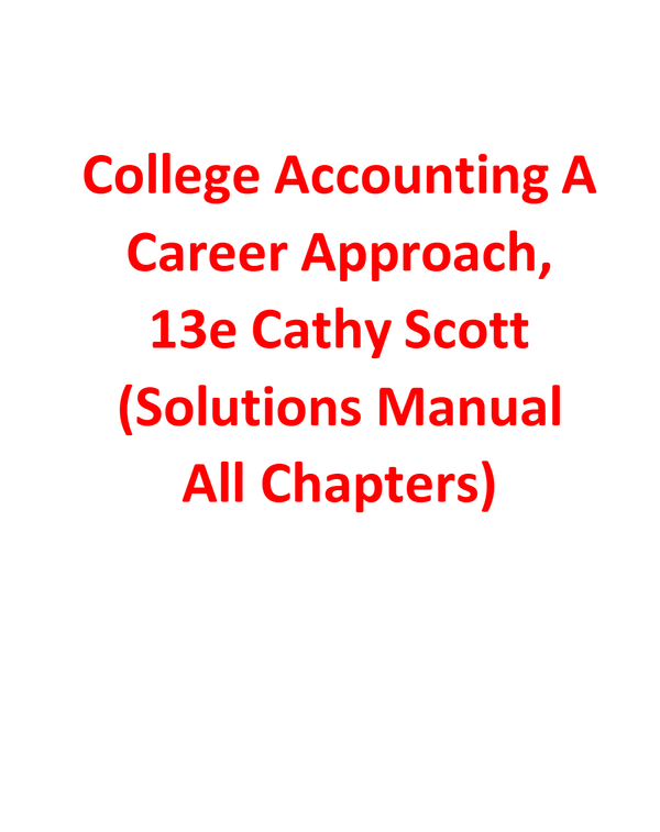 Solutions Manual For College Accounting A Career Approach,13th Edition By Cathy Scott