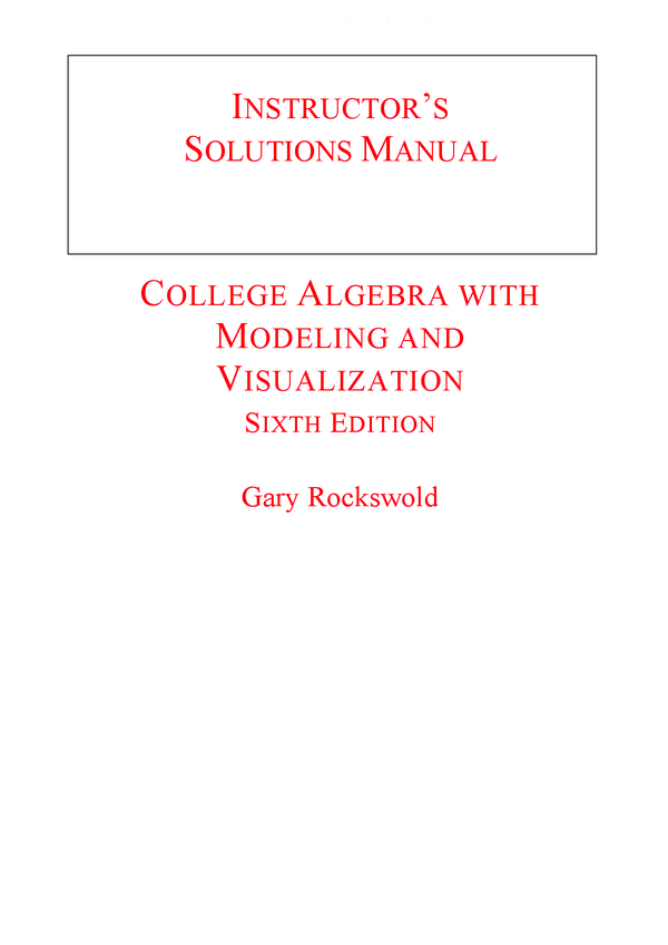 Solutions Manual For College Algebra with Modeling and Visualization 6th Edition By Gary Rockswold