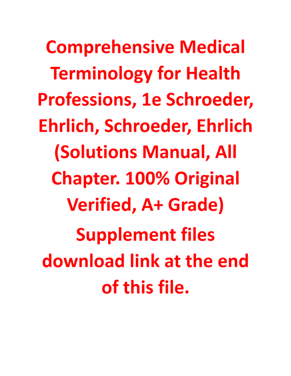 Solutions Manual For Comprehensive Medical Terminology for Health Professions, 1e Schroeder, Ehrlich, Schroeder, Ehrlich
