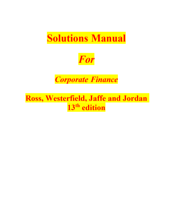 Solutions Manual For Corporate Finance Ross, Westerfield, Jaffe and Jordan 13th edition