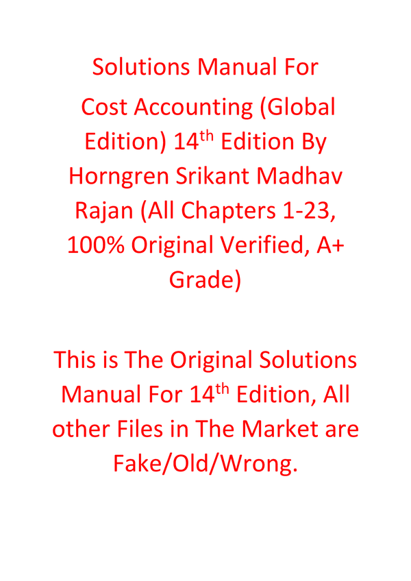 Solutions Manual For Cost Accounting 14th (Global Edition) By Horngren Srikant Madhav Rajan