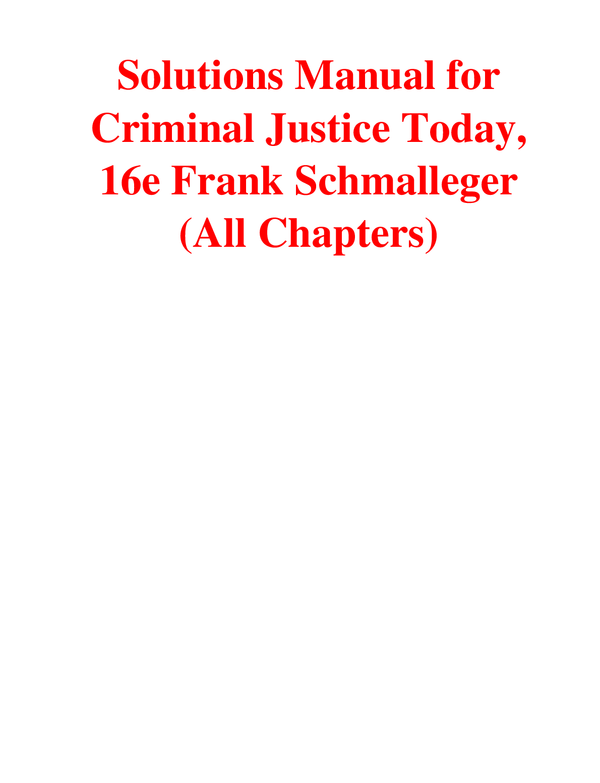 Solutions Manual For Criminal Justice Today, 16th Edition By Frank Schmalleger