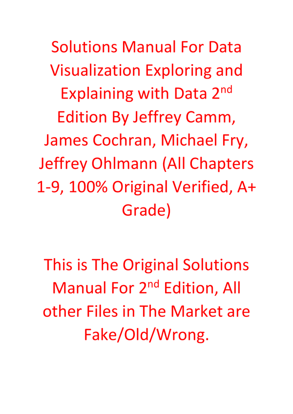 Solutions Manual For Data Visualization Exploring and Explaining with Data 2nd Edition By Jeffrey Camm, James Cochran, Michael Fry, Jeffrey Ohlmann