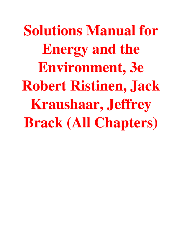 Solutions Manual For Energy and the Environment, 3rd Edition By Robert Ristinen, Jack Kraushaar, Jeffrey Brack