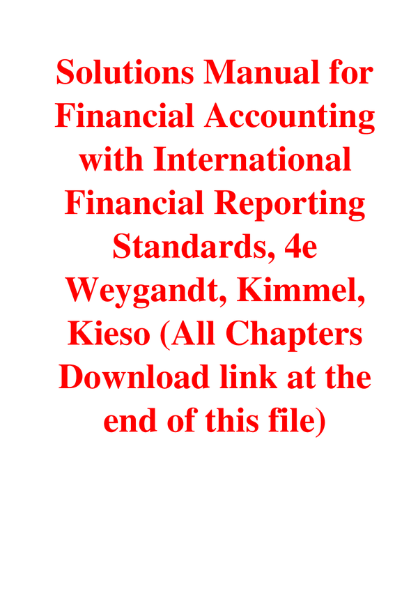 Solutions Manual For Financial Accounting with International Financial Reporting Standards, 4th Edition By Weygandt, Kimmel, Kieso