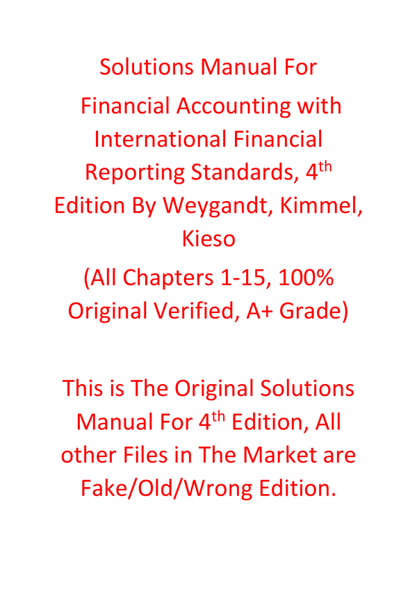 Solutions Manual For Financial Accounting with International Financial Reporting Standards, 4th Edition By Weygandt, Kimmel, Kieso