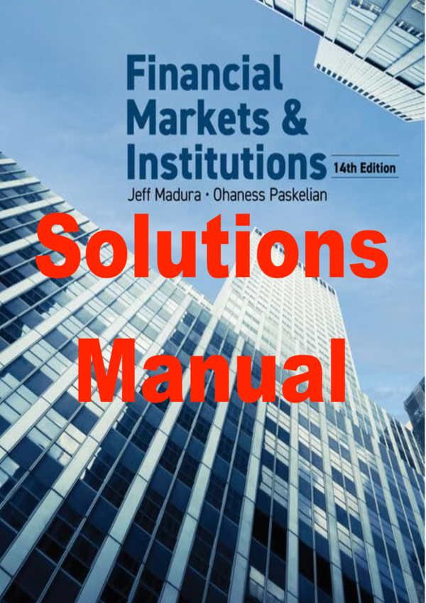 Solutions Manual For Financial Markets & Institutions 14th Edition By Jeff Madura (All Chapters 1-27