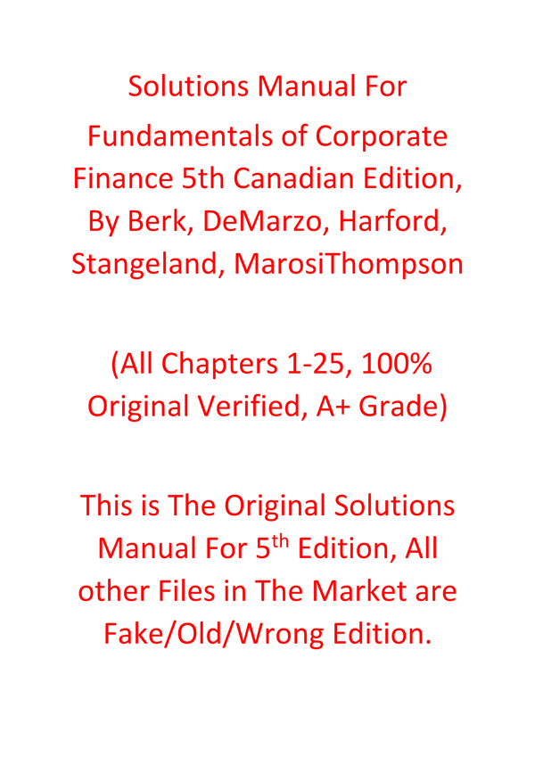 Solutions Manual For Fundamentals of Corporate Finance 5th Canadian Edition By Berk, DeMarzo, Harford, Stangeland, Marosi