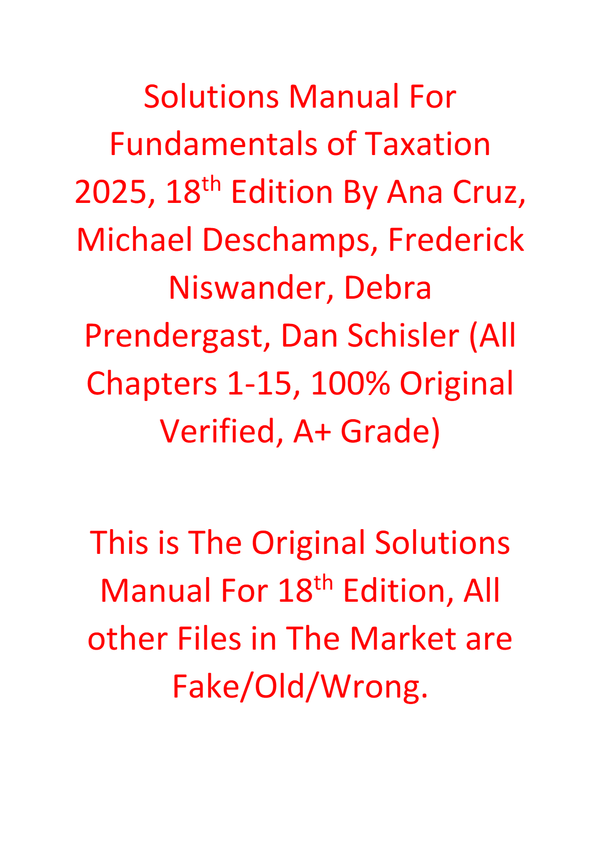 Solutions Manual For Fundamentals of Taxation 2025, 18th Edition By Ana Cruz, Michael Deschamps, Frederick Niswander, Debra Prendergast, Dan Schisler