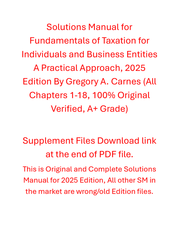 Solutions Manual For Fundamentals of Taxation for Individuals and Business Entities A Practical Approach, 2025 Edition By Gregory A. Carnes