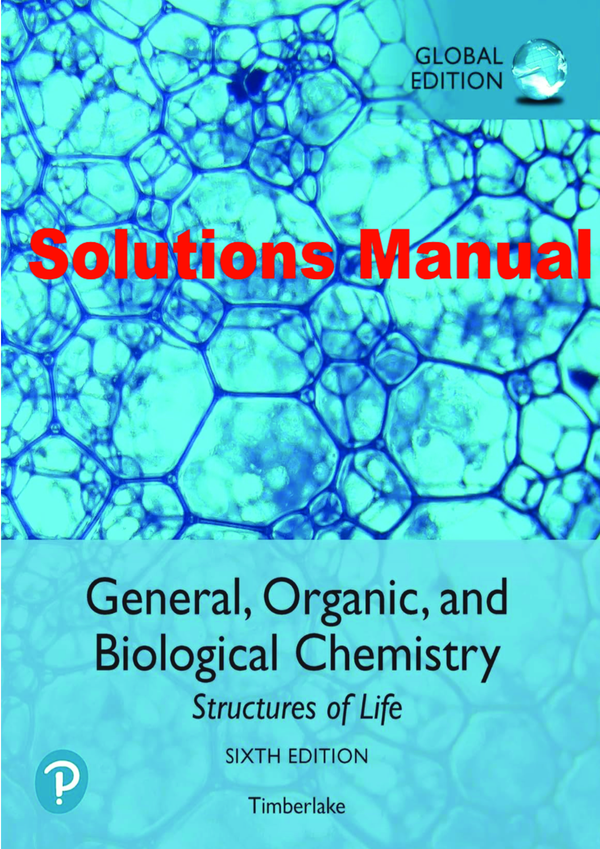 Solutions Manual For General, Organic, and Biological Chemistry Structures of Life 6th Edition By Karen Timberlake (Special) (All Chapters 1-24