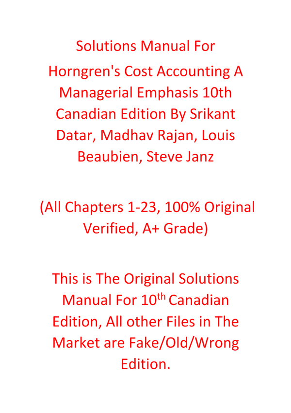 Solutions Manual For Horngren's Cost Accounting A Managerial Emphasis 10th Canadian Edition By Srikant Datar, Madhav Rajan, Louis Beaubien, Steve Janz