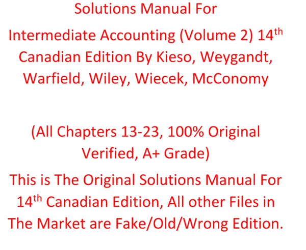 Solutions Manual For Intermediate Accounting (Volume 2) 14th Canadian Edition By Kieso, Weygandt, Warfield, Wiley, Wiecek, McConomy