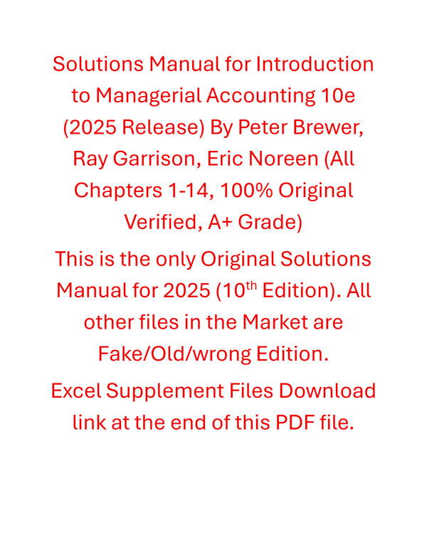 Solutions Manual For Introduction to Managerial Accounting 10th Edition (2025 Release) By Peter Brewer, Ray Garrison, Eric Noreen