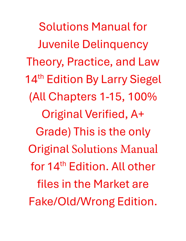 Solutions Manual For Juvenile Delinquency Theory Practice and Law 14th Edition By Larry Siegel
