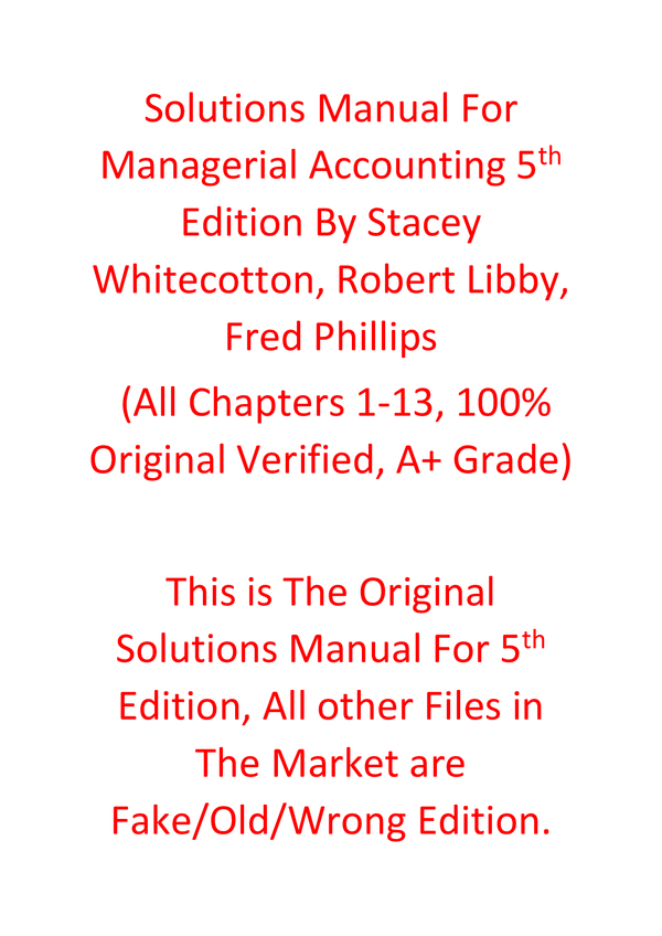 Solutions Manual For Managerial Accounting 5th Edition By Stacey Whitecotton, Robert Libby, Fred Phillips