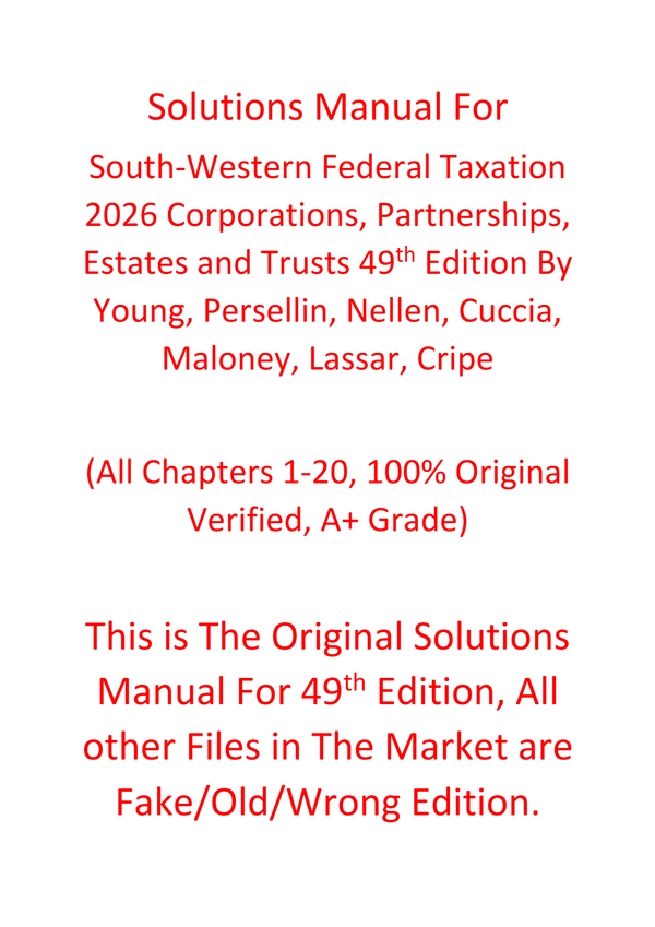 Solutions Manual For South-Western Federal Taxation 2026 Corporations, Partnerships, Estates and Trusts 49th Edition By Young, Persellin, Nellen, Cuccia, Maloney, Lassar, Cripe