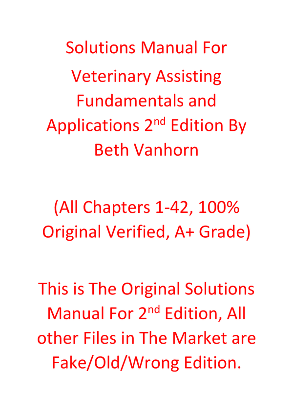 Solutions Manual For Veterinary Assisting Fundamentals and Applications 2nd Edition By Beth Vanhorn