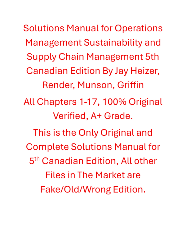 Solutions Manual Operations Management Sustainability and Supply Chain Management 5th Canadian Edition By Jay Heizer, Render, Munson, Griffin