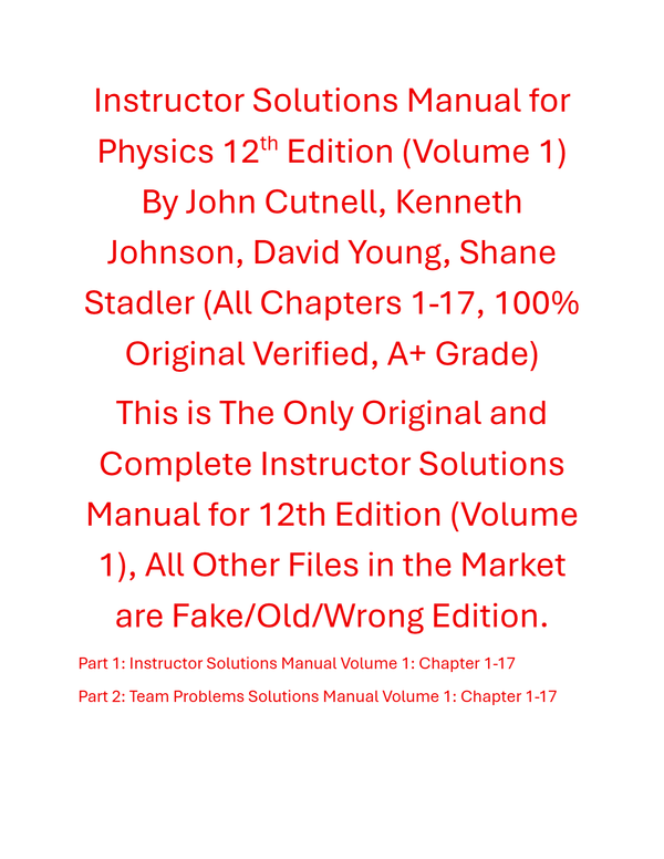 Solutions Manual Physics (Volume 1) 12th Edition By John Cutnell, Kenneth Johnson, David Young, Shane Stadler
