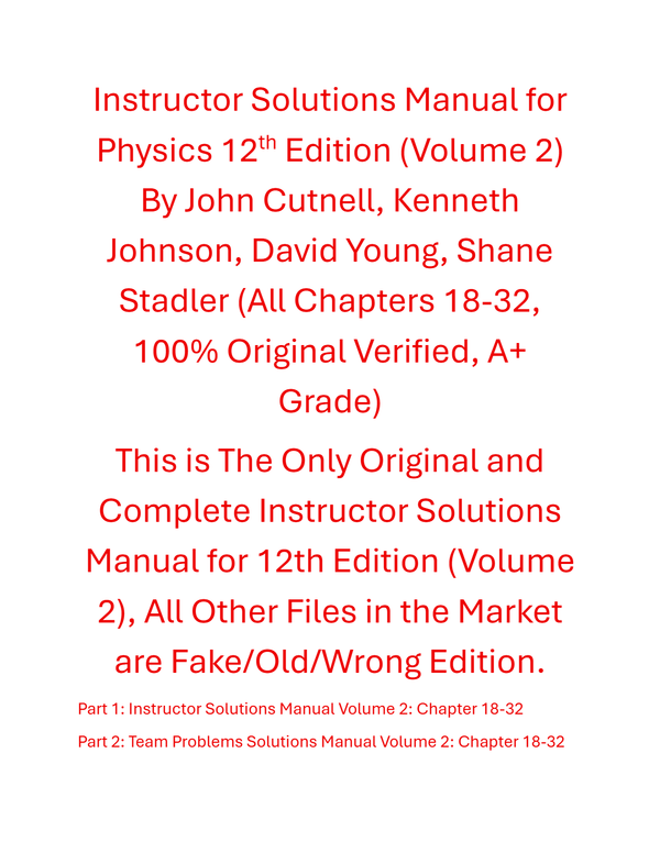 Solutions Manual Physics (Volume 2) 12th Edition By John Cutnell, Kenneth Johnson, David Young, Shane Stadler