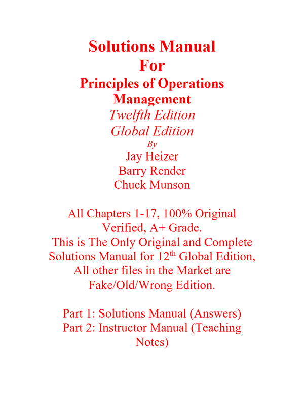 Solutions Manual Principles of Operations Management Sustainability and Supply Chain Management (Global Edition) 12th Edition By Jay Heizer, Barry Render, Chuck Munson