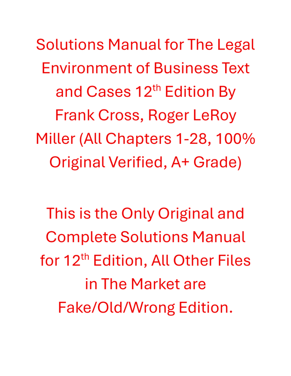 Solutions Manual The Legal Environment of Business Text and Cases 12th Edition By Frank Cross, Roger LeRoy Miller