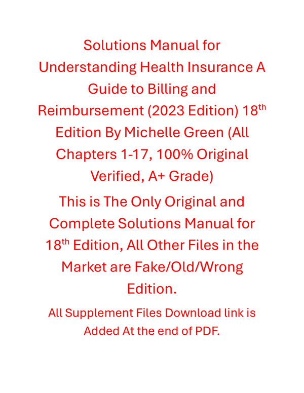 Solutions Manual Understanding Health Insurance A Guide to Billing and Reimbursement (2023 Edition) 18th Edition By Michelle Green