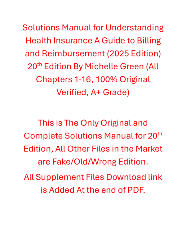 Solutions Manual Understanding Health Insurance A Guide to Billing and Reimbursement (2025 Edition) 20th Edition By Michelle Green