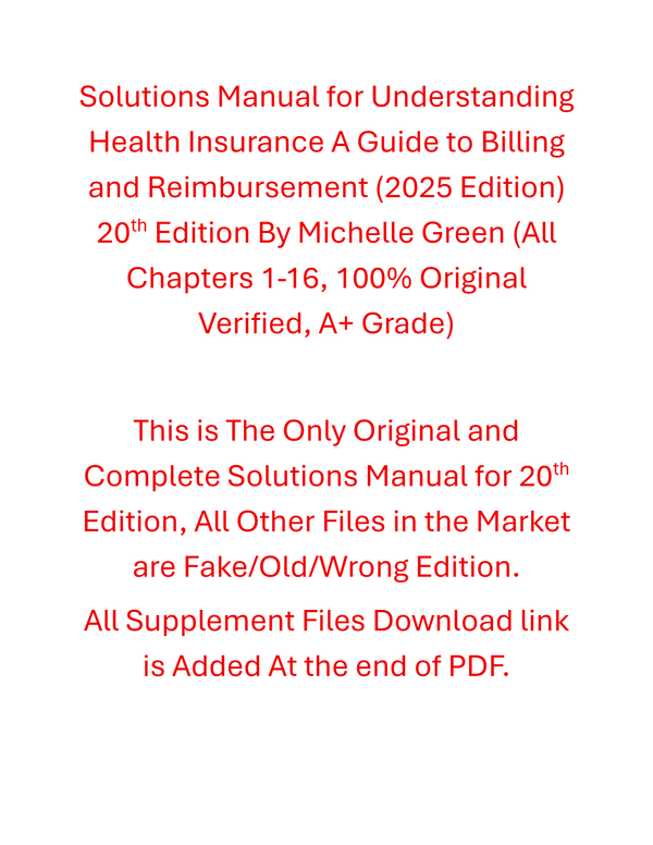 Solutions Manual Understanding Health Insurance A Guide to Billing and Reimbursement (2025 Edition) 20th Edition By Michelle Green