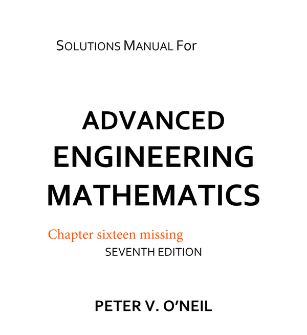 Solutions Manual for ADVANCED ENGINEERING MATHEMATICS 7th Edition By PETERV.O’NEIL