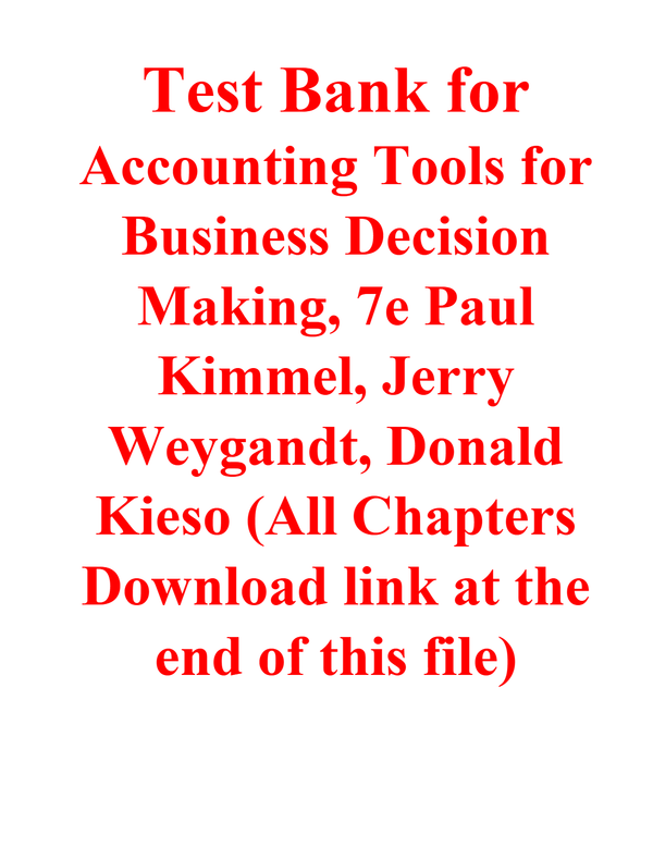 Solutions Manual for Accounting Tools for Business Decision Making, 7e Paul Kimmel, Jerry Weygandt, Donald Kieso