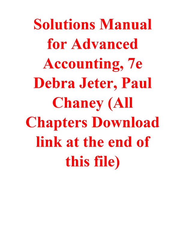 Solutions Manual for Advanced Accounting, 7e Debra Jeter, Paul Chaney