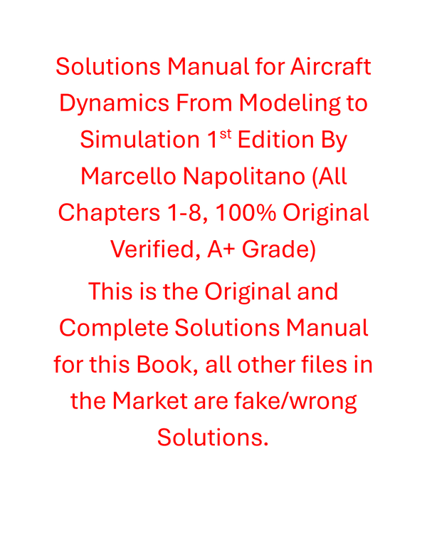 Solutions Manual for Aircraft Dynamics From Modeling to Simulation 1st Edition By Marcello Napolitano