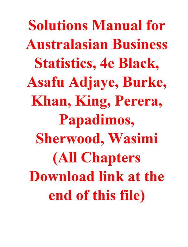 Solutions Manual for Australasian Business Statistics, 4e Black, Asafu Adjaye, Burke, Khan, King, Perera, Papadimos, Sherwood, Wasimi