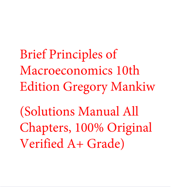 Solutions Manual for Brief Principles of Macroeconomics 10th By Gregory Mankiw