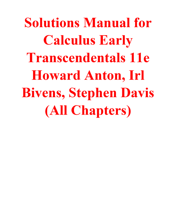 Solutions Manual for Calculus Early Transcendentals 11e Howard Anton, Irl Bivens, Stephen Davis (All Chapters)