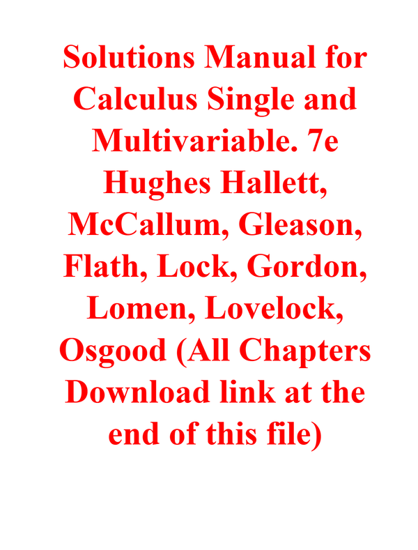 Solutions Manual for Calculus Single and Multivariable. 7e Hughes Hallett, McCallum, Gleason, Flath, Lock, Gordon, Lomen, Lovelock, Osgood (All Chapters Download link at the end of this file)