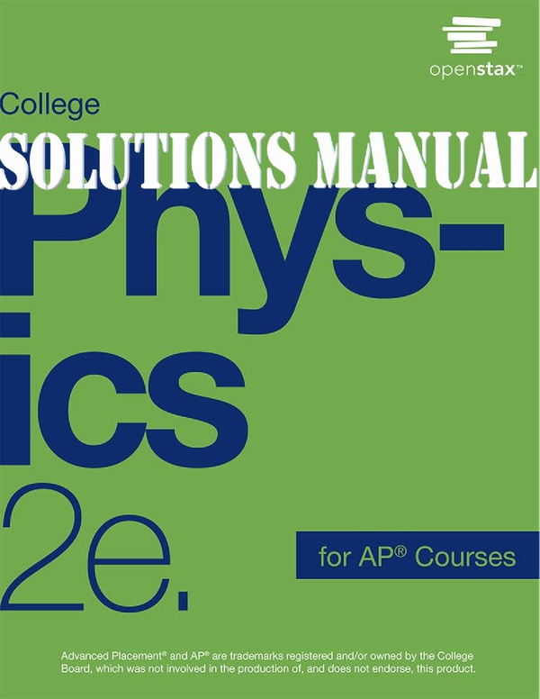 Solutions Manual for College Physics for AP Courses 2e by OpenStax by Irina Lyublinskaya, Gregg Wolfe, Douglas Ingram, Liza Pujji