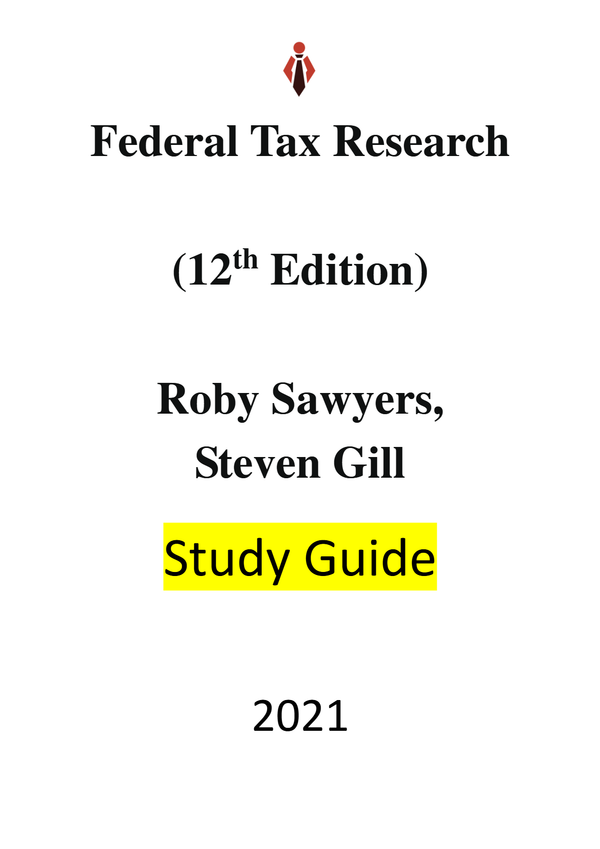 Solutions Manual for Federal Tax Research (12th Edition) Roby Sawyers, Steven Gill Study Guide