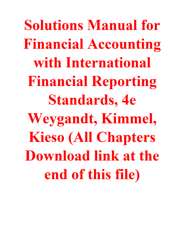 Solutions Manual for Financial Accounting with International Financial Reporting Standards, 4th Edition By Weygandt, Kimmel, Kieso