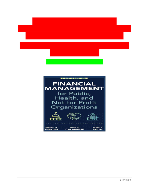 Solutions Manual for Financial Management for Public, Health, and Not for-Profit Organizations 8th Edition by Steven A. Finkler, Thad D. Calabrese & Daniel L. Smith All Chapters 1-15| A+ PASS
