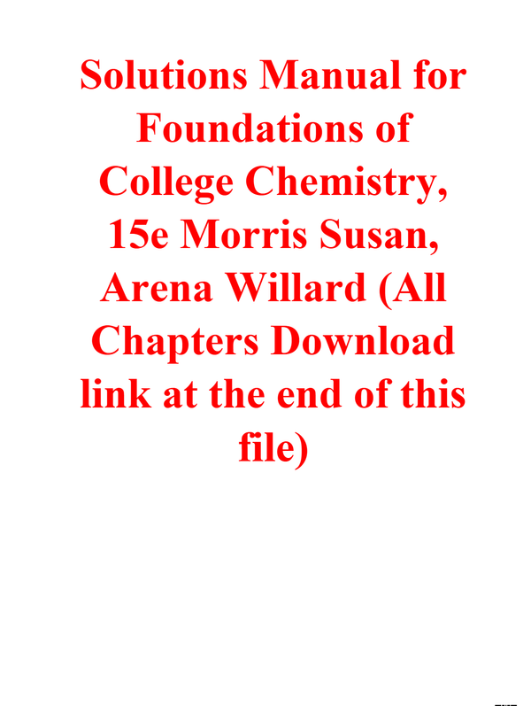 Solutions Manual for Foundations of College Chemistry, 15th Edition By Morris Susan, Arena Willard