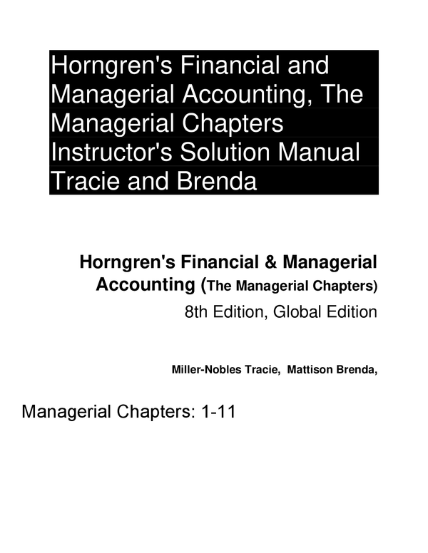 Solutions Manual for Horngren’s Financial & Managerial Accounting The Managerial Chapters 8th Global Edition By Tracie Miller Nobles, Brenda Mattison