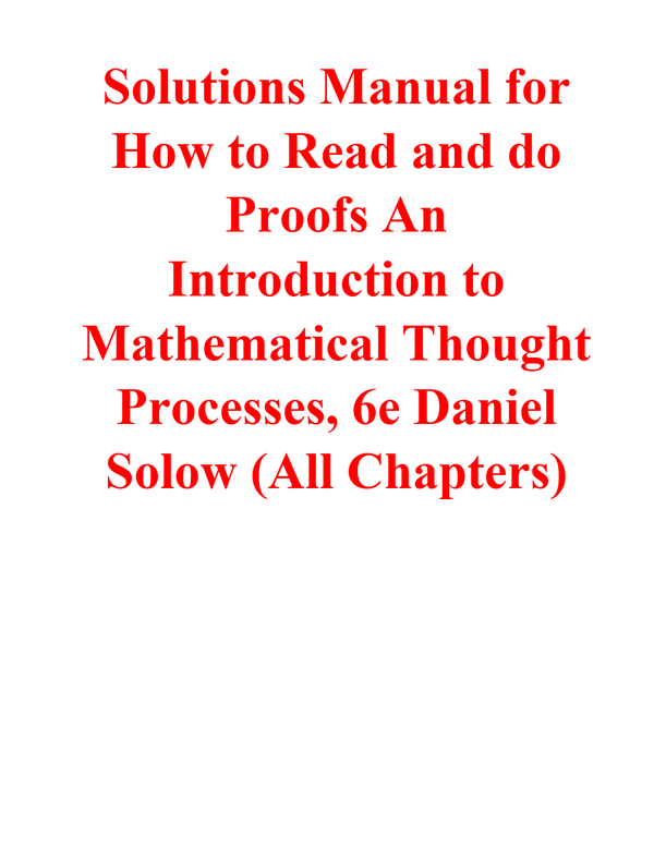 Solutions Manual for How to Read and do Proofs An Introduction to Mathematical Thought Processes, 6th Edition By Daniel Solow