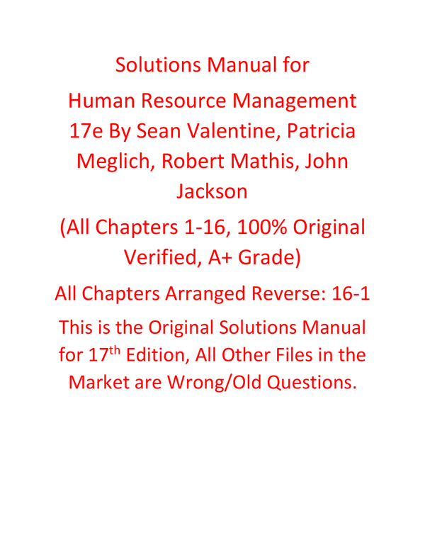 Solutions Manual for Human Resource Management 17th edition By Sean Valentine, Patricia Meglich, Robert Mathis, John Jackson (All Chapters 1-16, 100% Original Verified, A+ Grade)