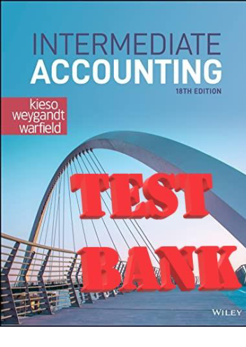 Solutions Manual for Intermediate Accounting, 18th Edition By Donald Kieso, Jerry Weygandt, Terry Warfield