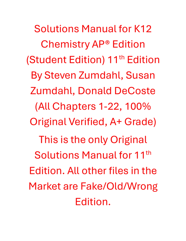 Solutions Manual for K12 Chemistry AP® Edition (Student Edition) 11th Edition By Steven Zumdahl, Susan Zumdahl, Donald DeCoste