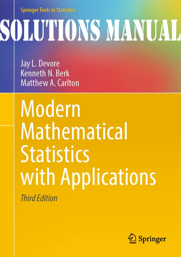 Solutions Manual for Modern Mathematical Statistics with Applications 3rd ed. 2021 Edition by Jay L. Devore, Kenneth N. Berk, Matthew A. Carlton